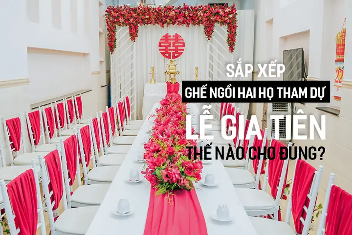 Sắp Xếp Ghế Ngồi Hai Họ Tham Dự Lễ Gia Tiên Thế Nào Cho Đúng ...