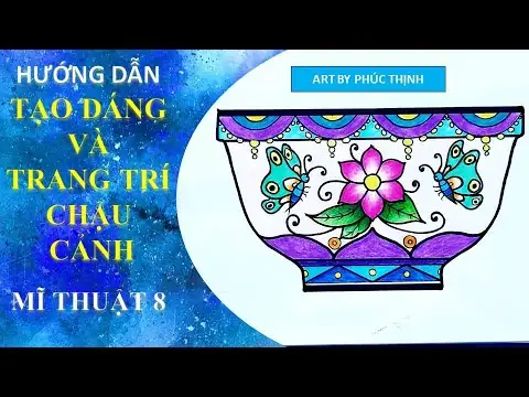Cách Vẽ Trang Trí Chậu Hoa Trong Môn Mĩ Thuật Lớp 8? Cách Vẽ Trang Trí Chậu Hoa Trong Môn Mĩ Thuật Lớp 8?