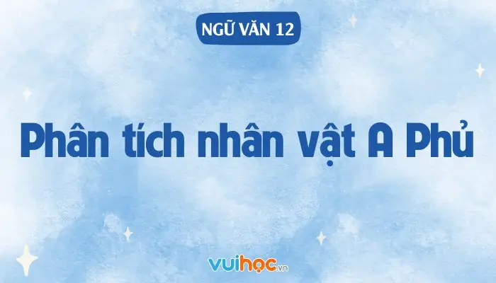 A Phủ Là Ai? Khám Phá Thân Phận Và Sức Sống Mãnh Liệt Của Nhân Vật Biểu Tượng