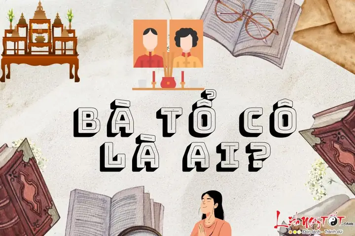 Bà Tổ Cô Là Ai? Vai Trò Và Cách Thờ Cúng Chuẩn Xác Nhất