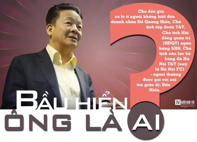 Bầu Hiển Là Ai? Tiểu Sử, Sự Nghiệp Và Những Góc Khuất Đời Tư Bầu Hiển Là Ai? Tiểu Sử, Sự Nghiệp Và Những Góc Khuất Đời Tư