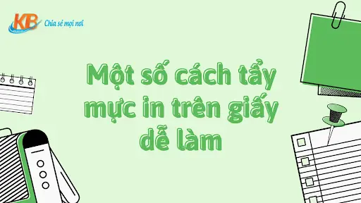Tất Tần Tật 8 Cách Tẩy Mực In Trên Giấy Dễ Dàng Và Hiệu Quả Tất Tần Tật 8 Cách Tẩy Mực In Trên Giấy Dễ Dàng Và Hiệu Quả