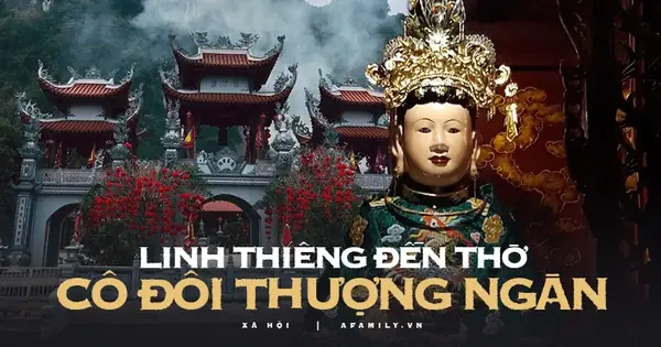 Cô Đôi Thượng Ngàn Là Ai? Nguồn Gốc, Truyền Thuyết & Nơi Thờ Cúng