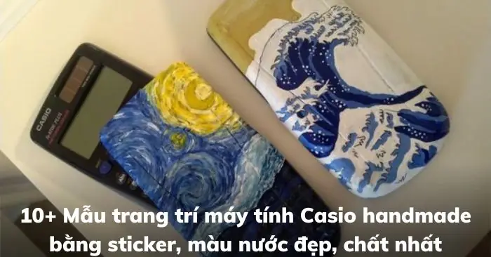 10+ Mẫu Trang Trí Máy Tính Casio Handmade Bằng Sticker, Màu Nước ...