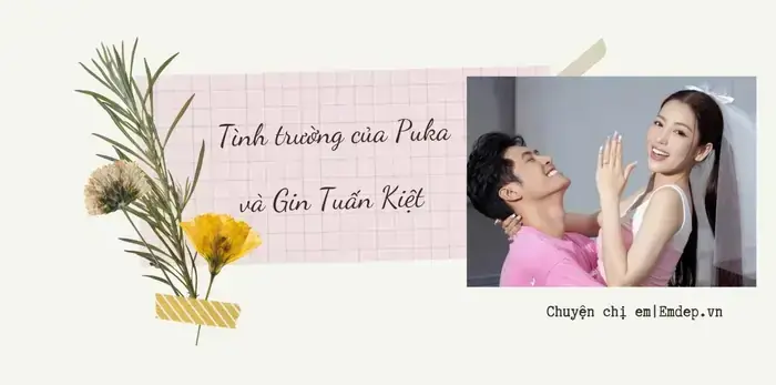 Puka Là Ai? Tiểu Sử, Sự Nghiệp Và Chuyện Tình Đẹp Với Gin Tuấn Kiệt Puka Là Ai? Tiểu Sử, Sự Nghiệp Và Chuyện Tình Đẹp Với Gin Tuấn Kiệt