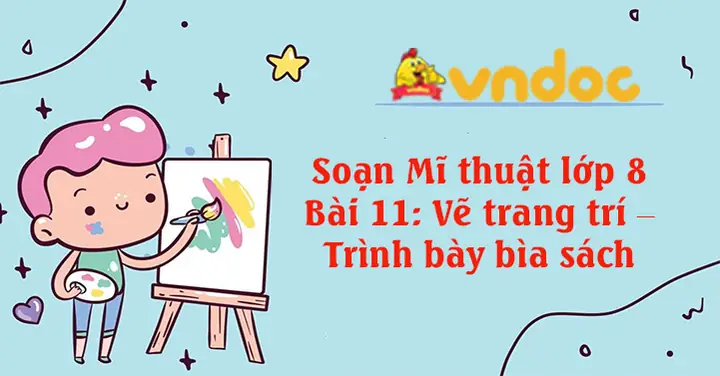 Soạn Mĩ Thuật Lớp 8 Bài 11: Vẽ Trang Trí – Trình Bày Bìa Sách - Soạn ... Soạn Mĩ Thuật Lớp 8 Bài 11: Vẽ Trang Trí – Trình Bày Bìa Sách - Soạn ...