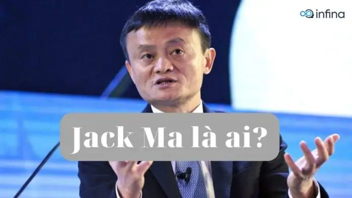 Jack Ma Là Ai? Tiểu Sử Đầy Đủ Về Nhà Sáng Lập Alibaba