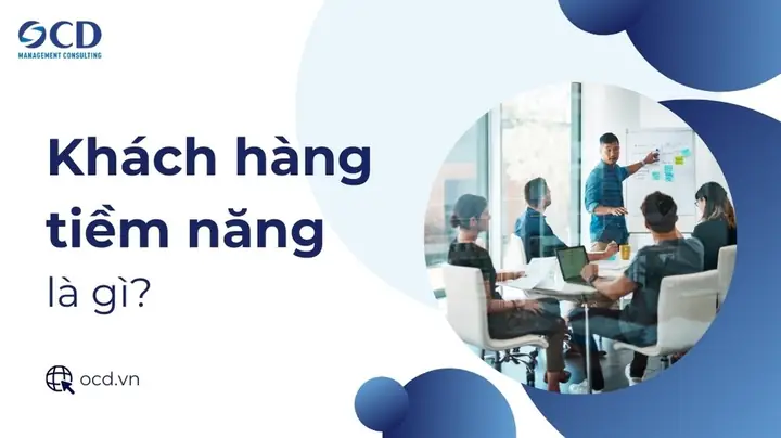 Khách Hàng Tiềm Năng Là Ai? Khái Niệm Và Cách Xác Định Chính Xác