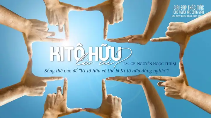 Kitô Hữu Là Ai? Định Nghĩa Và Hành Trình Trở Thành Một Kitô Hữu Đích Thực