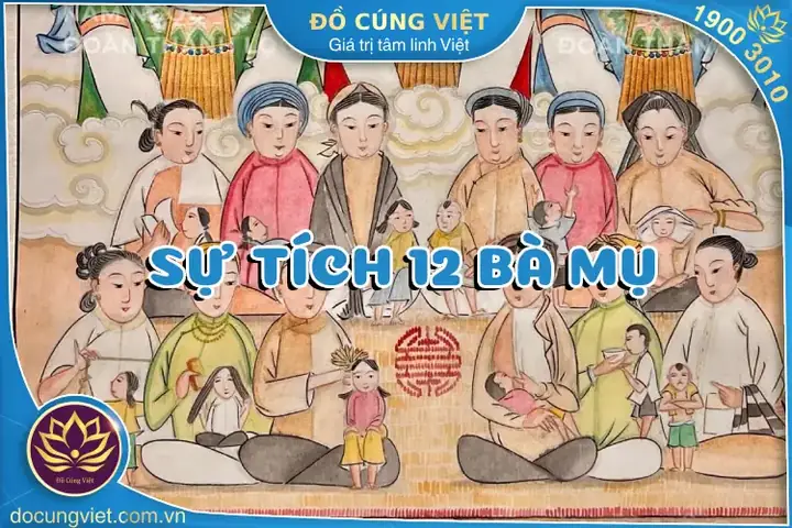 Mười Hai Bà Mụ Là Ai? Nguồn Gốc, Danh Tính Vị Thần Bảo Hộ Trẻ Em Việt Nam Mười Hai Bà Mụ Là Ai? Nguồn Gốc, Danh Tính Vị Thần Bảo Hộ Trẻ Em Việt Nam