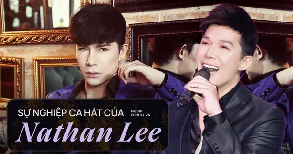 Nathan Lee Là Ai? Tiểu Sử, Sự Nghiệp Và Những Góc Nhìn Đa Chiều Về Nam Ca Sĩ
