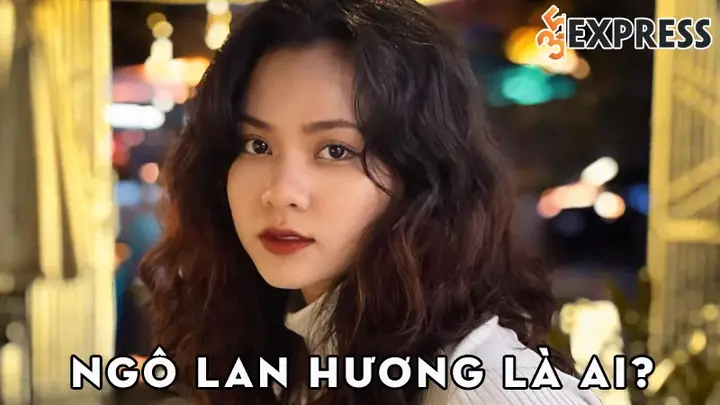Ngô Lan Hương: Tiểu Sử, Hành Trình Sự Nghiệp Và Những Thông Tin Đầy Đủ Nhất