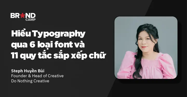 Hiểu Typography Qua 6 Loại Font Và 11 Quy Tắc Sắp Xếp Chữ