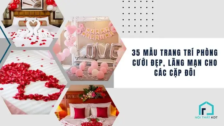 Top 35 Mẫu Trang Trí Phòng Cưới Lãng Mạn Cho Các Cặp Đôi Top 35 Mẫu Trang Trí Phòng Cưới Lãng Mạn Cho Các Cặp Đôi
