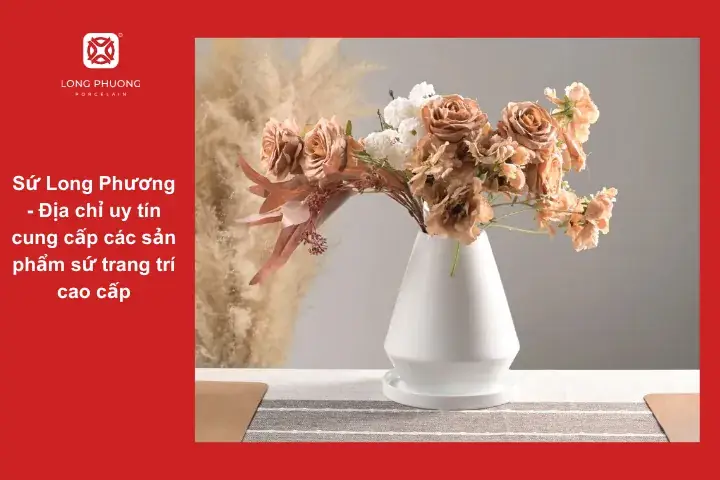 Địa Chỉ Mua Đồ Sứ Cao Cấp Trang Trí Nhà Đẹp Uy Tín