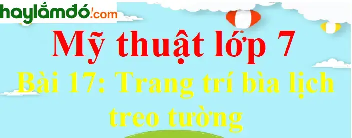Hướng Dẫn Trang Trí Bìa Lịch Lớp 7 Sáng Tạo Và Đẹp Mắt - Inter Stella