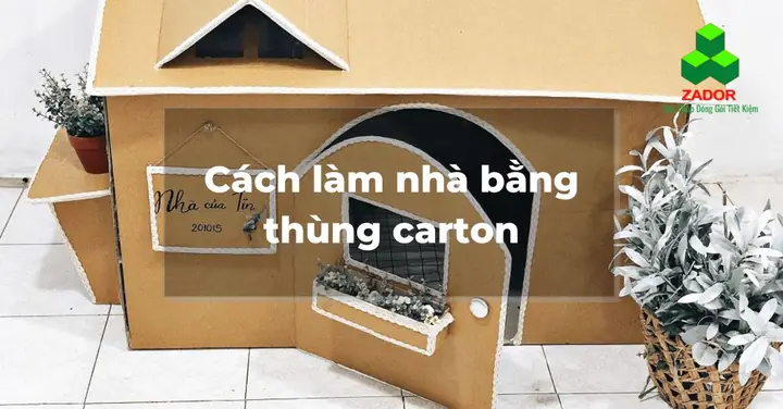 Cách Làm Nhà Bằng Thùng Carton - 4 Bước Siêu Đơn Giản Cách Làm Nhà Bằng Thùng Carton - 4 Bước Siêu Đơn Giản