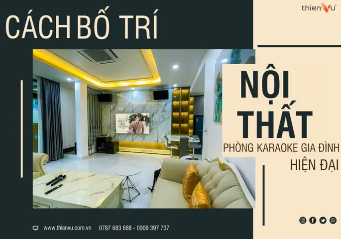 Cách Bố Trí Nội Thất Phòng Karaoke Gia Đình Hiện Đại