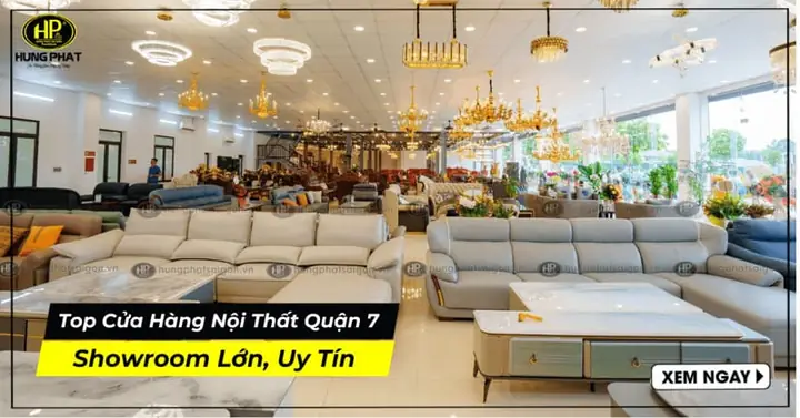 Top 3 Cửa Hàng Nội Thất Quận 7 Sang Trọng, Showroom Siêu Khủng