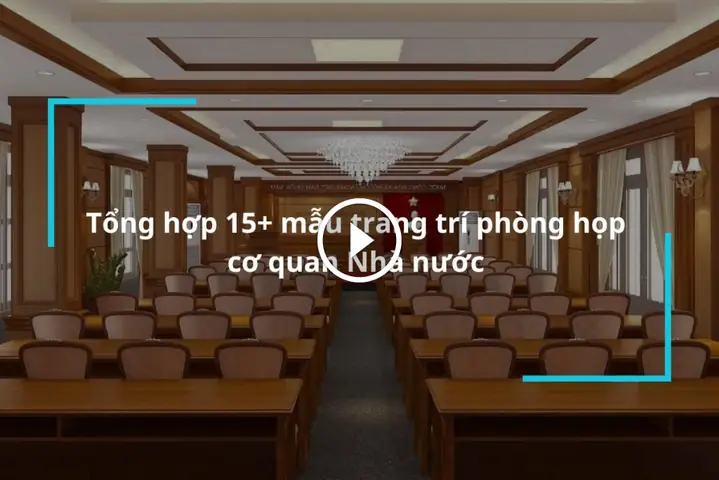 Top 15 Mẫu Trang Trí Phòng Họp Cơ Quan Nhà Nước Phổ Biến
