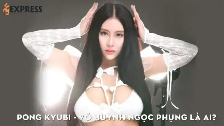 Võ Huỳnh Ngọc Phụng: Tiểu Sử Hot Girl Pong Kyubi Và Hành Trình Gây Chú Ý