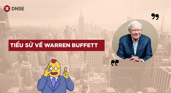 Warren Buffett Là Ai? Tiểu Sử, Sự Nghiệp Và 5 Triết Lý Đầu Tư Bất Hủ