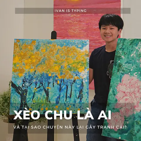 Xèo Chu Là Ai? Tiểu Sử Và Những Tranh Cãi Xung Quanh 'thần Đồng Hội Họa' Gen Z Xèo Chu Là Ai? Tiểu Sử Và Những Tranh Cãi Xung Quanh 'thần Đồng Hội Họa' Gen Z