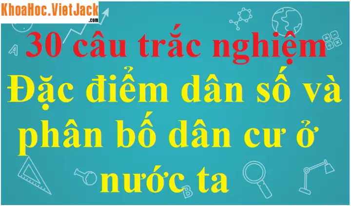 Phát Biểu Nào Sau Đây Không Đúng Về Đặc Điểm Dân Số Nước Ta Hiện Nay?