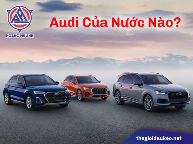 Audi Là Thương Hiệu Xe Hơi Của Nước Nào?