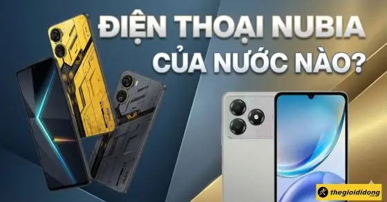 Nubia Là Thương Hiệu Điện Thoại Của Nước Nào? Nubia Là Thương Hiệu Điện Thoại Của Nước Nào?