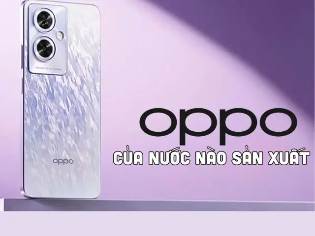 Oppo là thương hiệu điện thoại của nước nào? Tìm hiểu nguồn gốc và lịch sử phát triển Oppo Là Thương Hiệu Điện Thoại Của Nước Nào? Tìm Hiểu Nguồn Gốc Và Lịch Sử Phát Triển