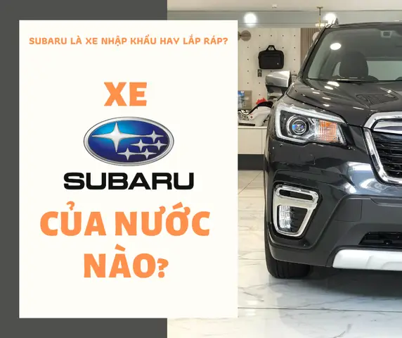 Xe Subaru Là Của Nước Nào? Tìm Hiểu Nguồn Gốc Và Lịch Sử Thương Hiệu